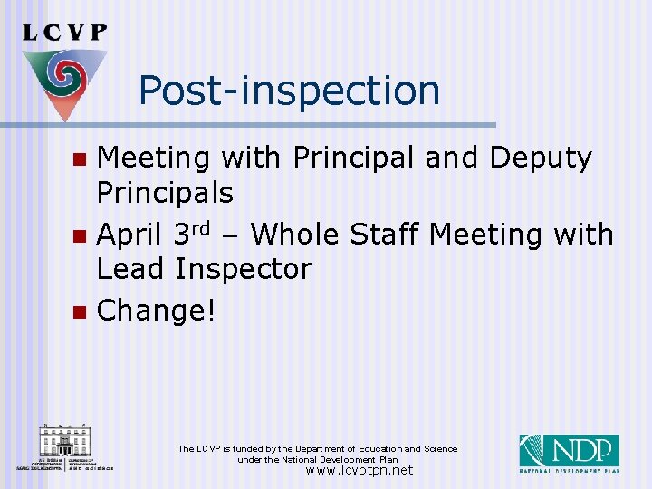 Post-inspection Meeting with Principal and Deputy Principals n April 3 rd – Whole Staff