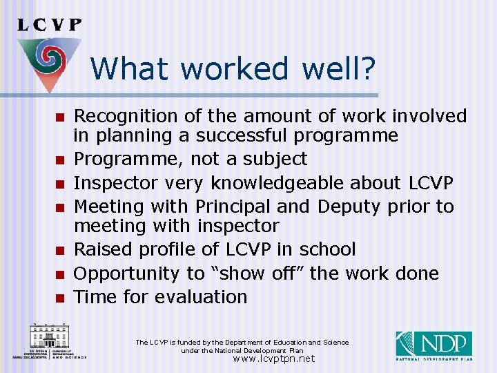 What worked well? n n n n Recognition of the amount of work involved