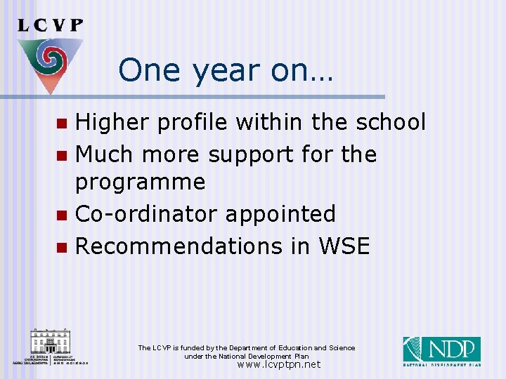 One year on… Higher profile within the school n Much more support for the