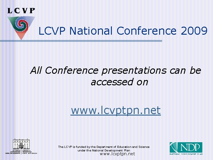 LCVP National Conference 2009 All Conference presentations can be accessed on www. lcvptpn. net