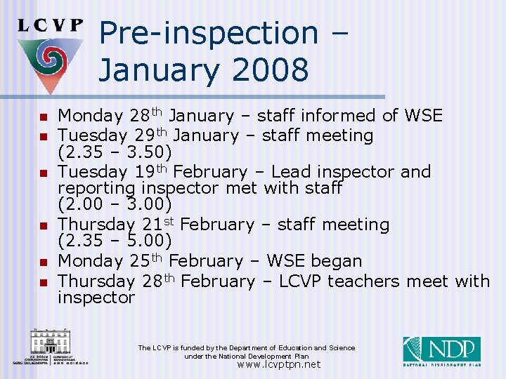Pre-inspection – January 2008 n n n Monday 28 th January – staff informed