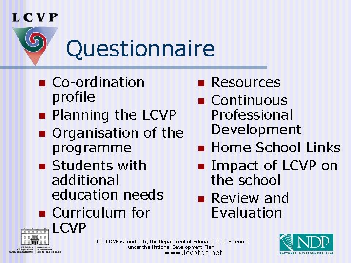 Questionnaire n n n Co-ordination profile Planning the LCVP Organisation of the programme Students