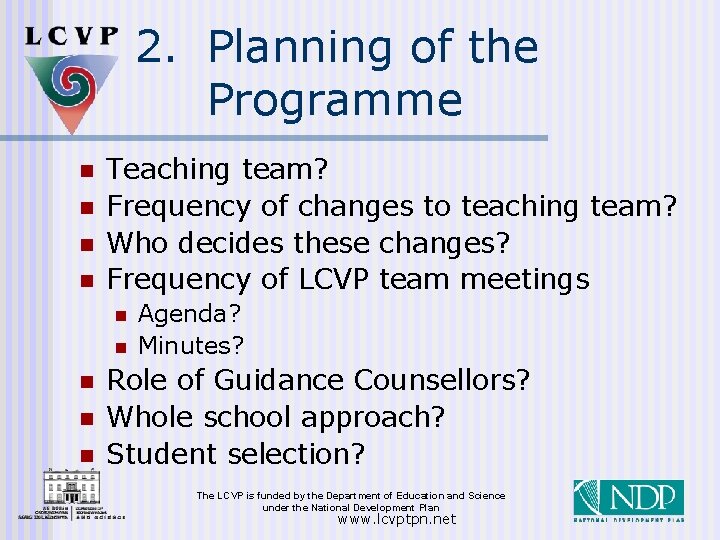 2. Planning of the Programme n n Teaching team? Frequency of changes to teaching