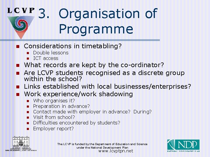3. Organisation of Programme n Considerations in timetabling? n n n Double lessons ICT