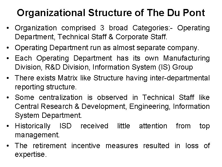 Organizational Structure of The Du Pont • Organization comprised 3 broad Categories: - Operating