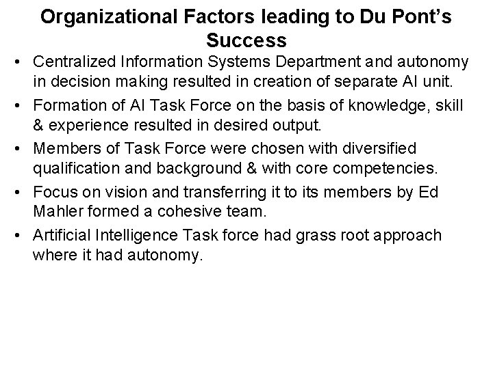 Organizational Factors leading to Du Pont’s Success • Centralized Information Systems Department and autonomy