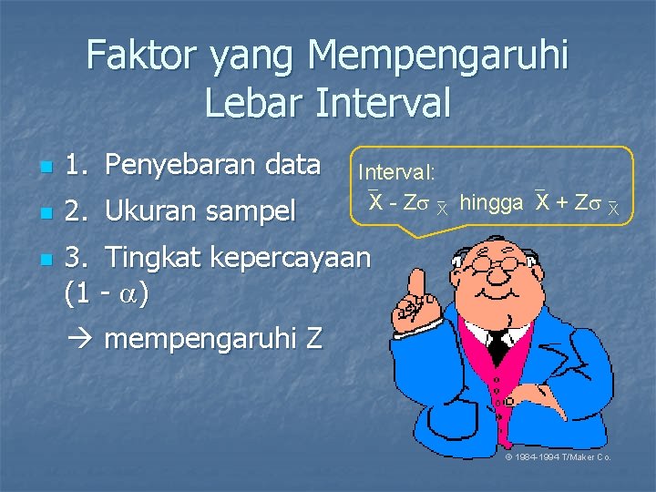 Faktor yang Mempengaruhi Lebar Interval n 1. Penyebaran data n 2. Ukuran sampel n