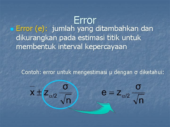 Error n Error (e): jumlah yang ditambahkan dikurangkan pada estimasi titik untuk membentuk interval