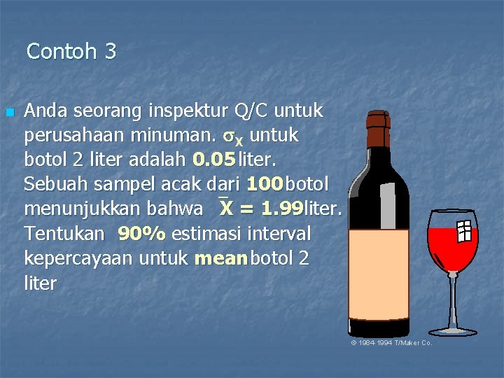 Contoh 3 n Anda seorang inspektur Q/C untuk perusahaan minuman. X untuk botol 2