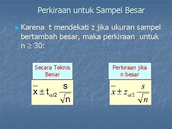 Perkiraan untuk Sampel Besar n Karena t mendekati z jika ukuran sampel bertambah besar,