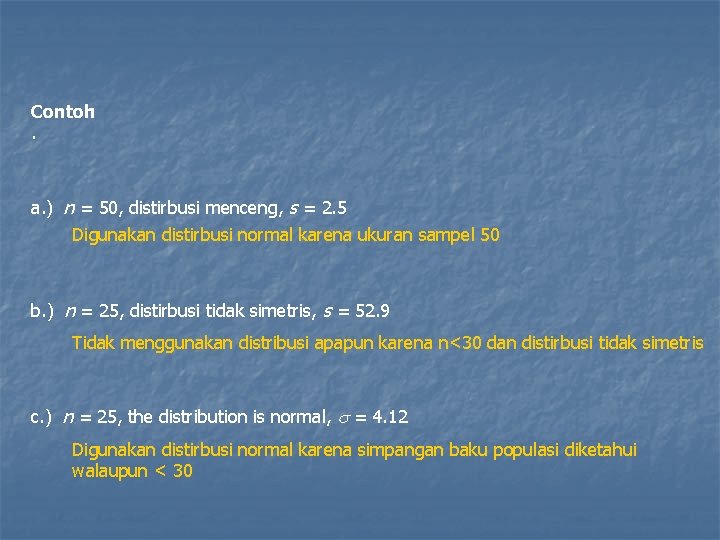 Contoh: . a. ) n = 50, distirbusi menceng, s = 2. 5 Digunakan
