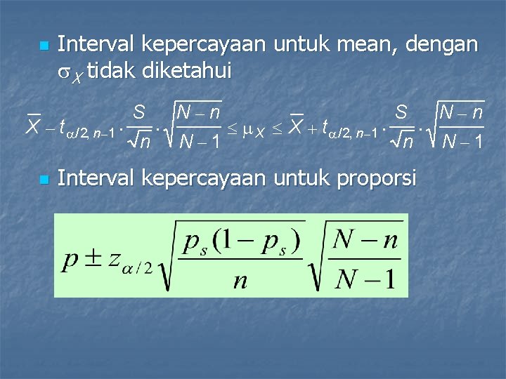 n Interval kepercayaan untuk mean, dengan X tidak diketahui X - t / 2,