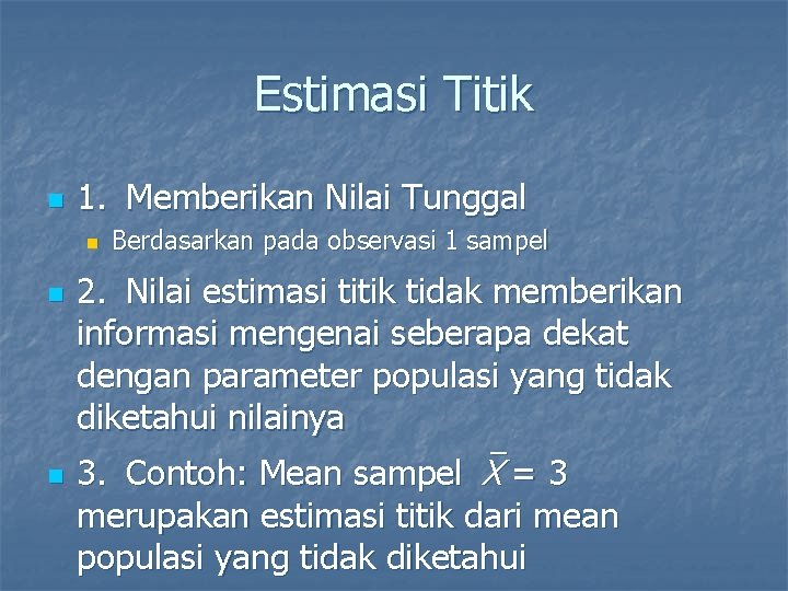 Estimasi Titik n 1. Memberikan Nilai Tunggal n n n Berdasarkan pada observasi 1