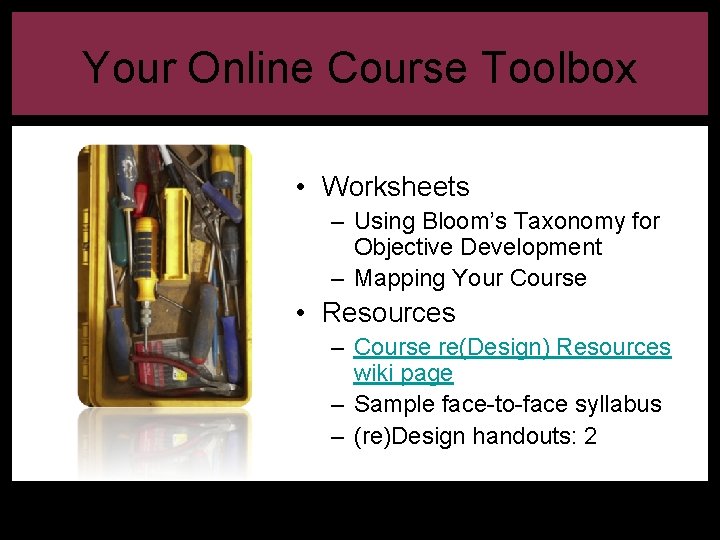 Your Online Course Toolbox • Worksheets – Using Bloom’s Taxonomy for Objective Development –