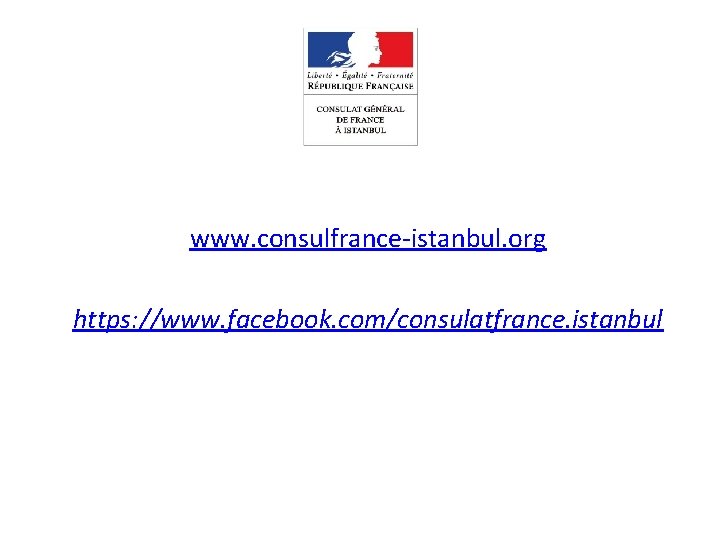 www. consulfrance-istanbul. org https: //www. facebook. com/consulatfrance. istanbul 