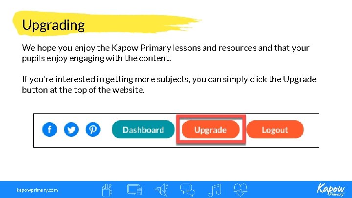Upgrading We hope you enjoy the Kapow Primary lessons and resources and that your Upgrading We hope you enjoy the Kapow Primary lessons and resources and that your