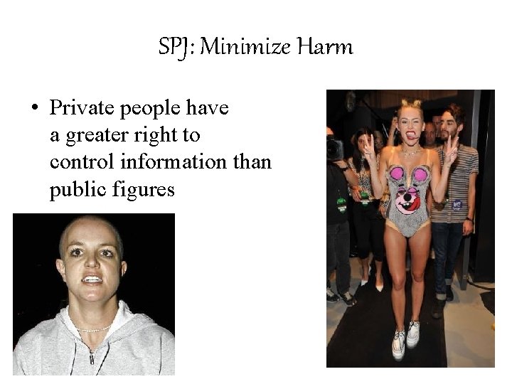 SPJ: Minimize Harm • Private people have a greater right to control information than SPJ: Minimize Harm • Private people have a greater right to control information than