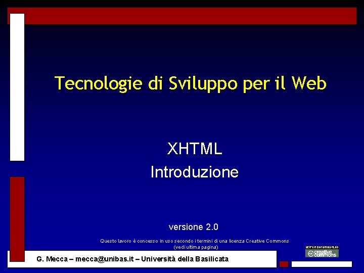 Tecnologie di Sviluppo per il Web XHTML Introduzione versione 2. 0 Questo lavoro è