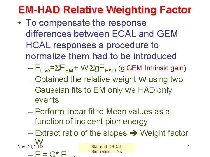 EM-HAD Relative Weighting Factor • To compensate the response differences between ECAL and GEM