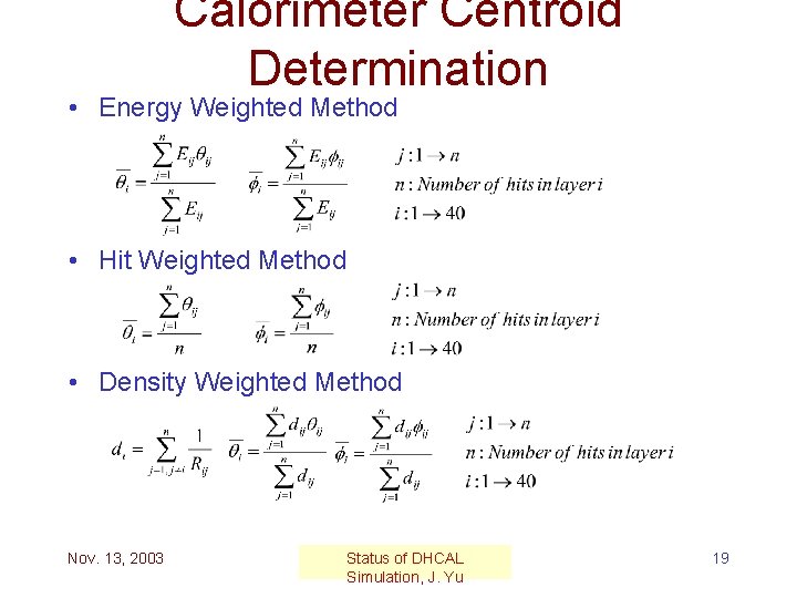 Calorimeter Centroid Determination • Energy Weighted Method • Hit Weighted Method • Density Weighted