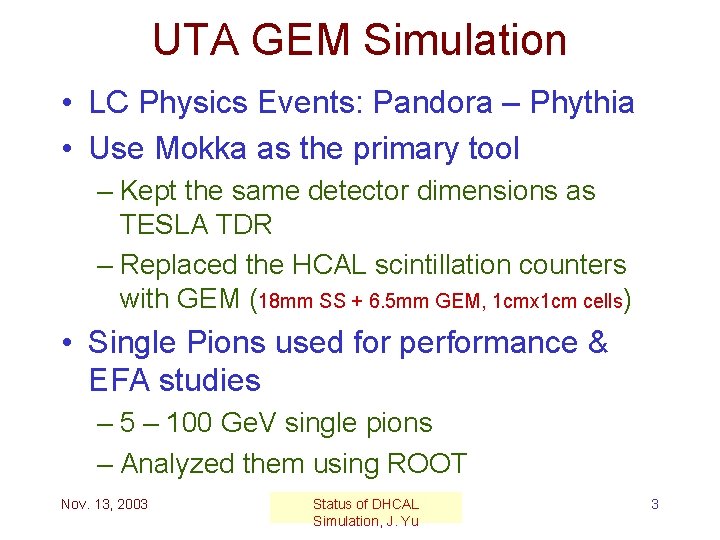 UTA GEM Simulation • LC Physics Events: Pandora – Phythia • Use Mokka as