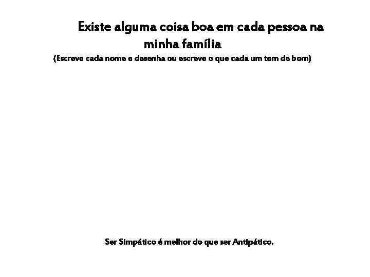 Existe alguma coisa boa em cada pessoa na minha família (Escreve cada nome e