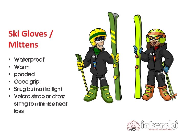 Ski Gloves / Mittens • • • Waterproof Warm padded Good grip Snug but