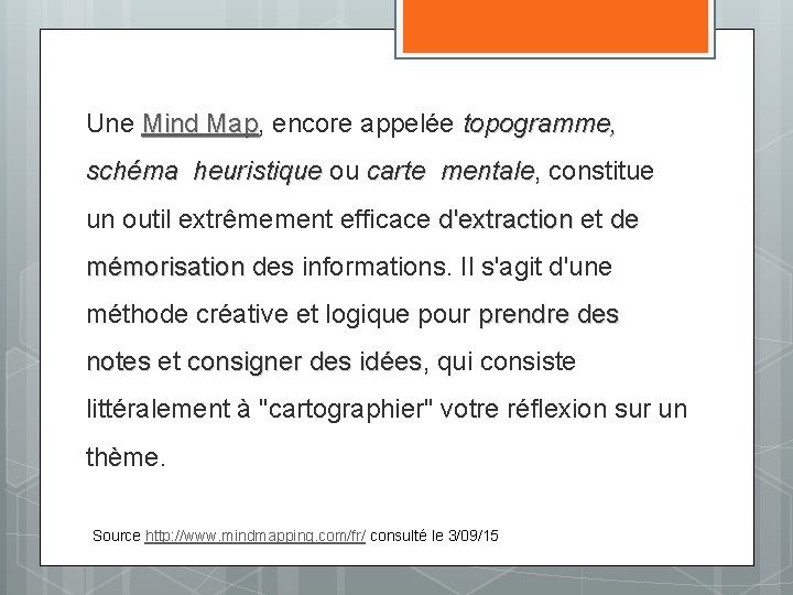 Une Mind Map, Map encore appelée topogramme, schéma heuristique ou carte mentale, mentale constitue