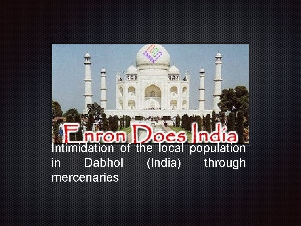 Text e Intimidation of the local population in Dabhol (India) through mercenaries 