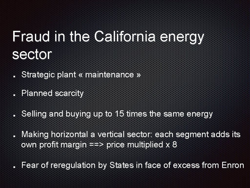 Fraud in the California energy sector Strategic plant « maintenance » Planned scarcity Selling