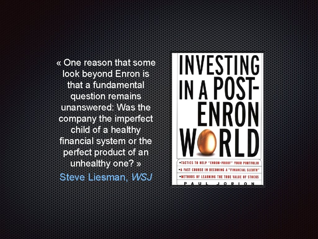  « One reason that some look beyond Enron is that a fundamental question