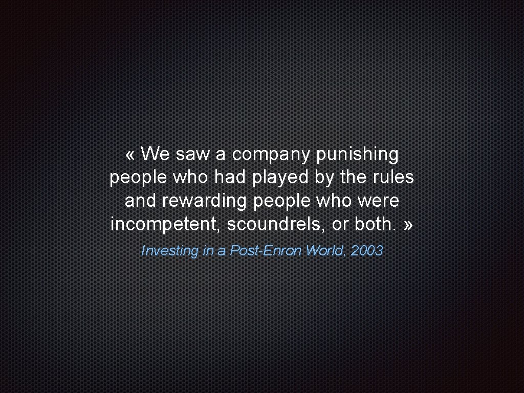  « We saw a company punishing people who had played by the rules