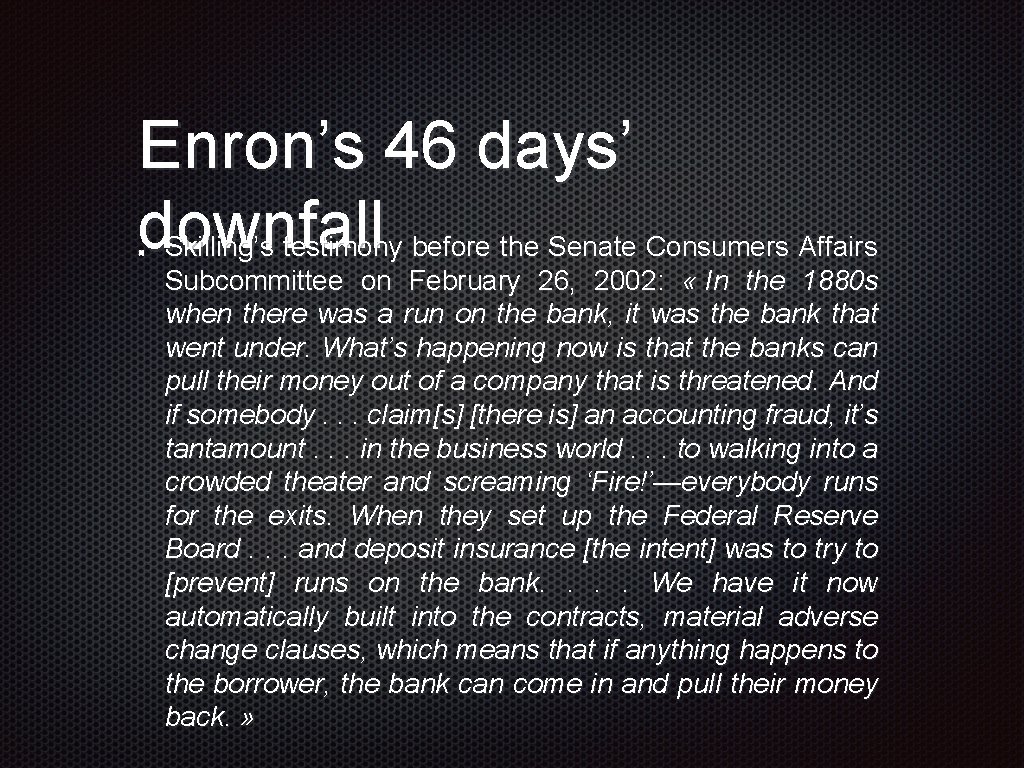 Enron’s 46 days’ downfall Skilling’s testimony before the Senate Consumers Affairs Subcommittee on February