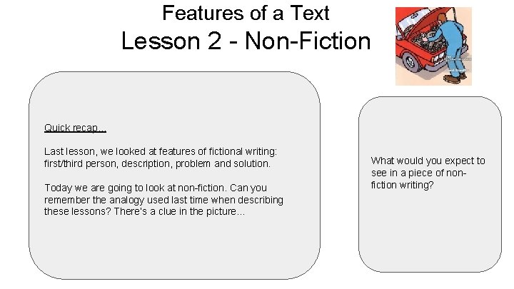 Features of a Text Lesson 2 - Non-Fiction Quick recap. . . Last lesson, Features of a Text Lesson 2 - Non-Fiction Quick recap. . . Last lesson,