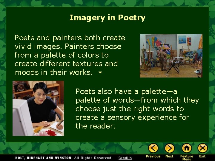Imagery in Poetry Poets and painters both create vivid images. Painters choose from a