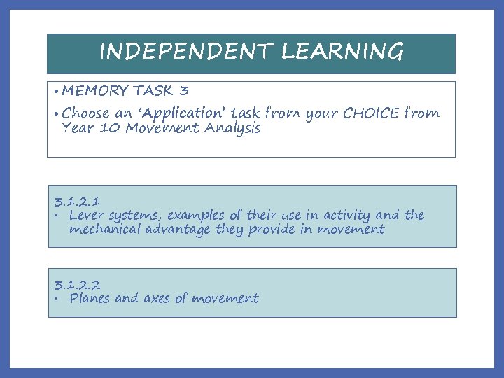 INDEPENDENT LEARNING • MEMORY • Choose TASK 3 an ‘Application’ task from your CHOICE