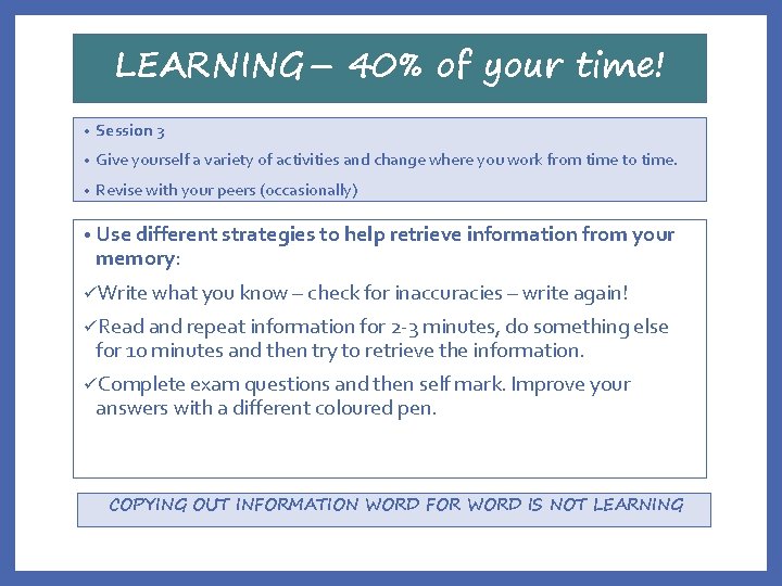 LEARNING– 40% of your time! • Session 3 • Give yourself a variety of
