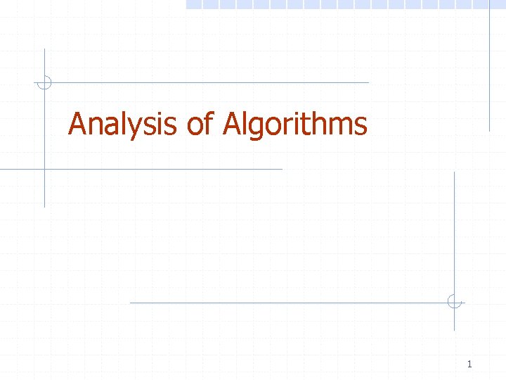 Analysis of Algorithms 1 