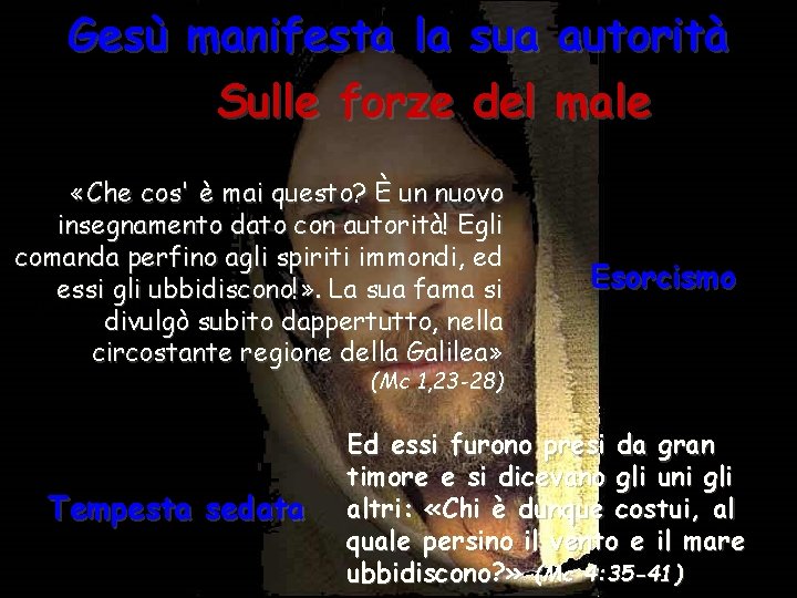 Gesù manifesta la sua autorità Sulle forze del male «Che cos' è mai questo?