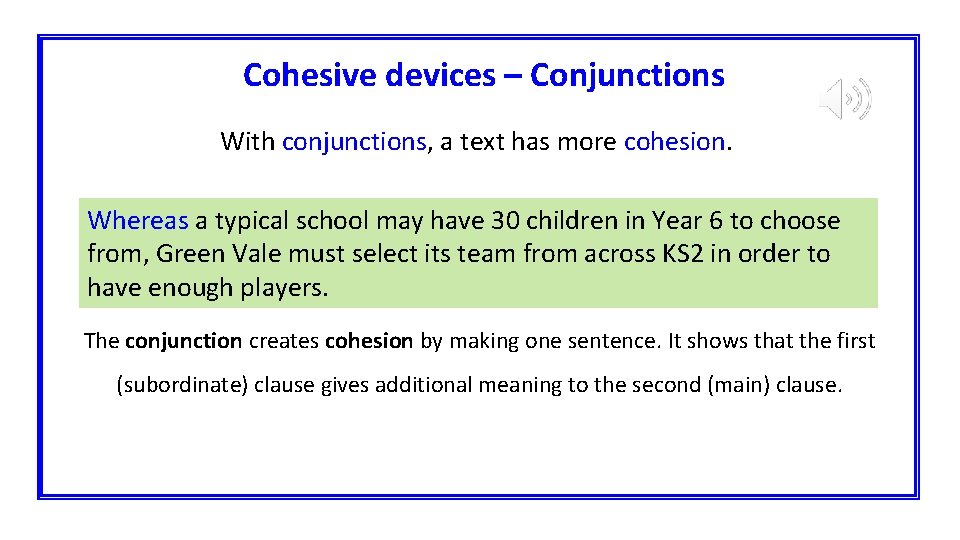 Cohesive devices – Conjunctions With conjunctions, a text has more cohesion. Whereas a typical
