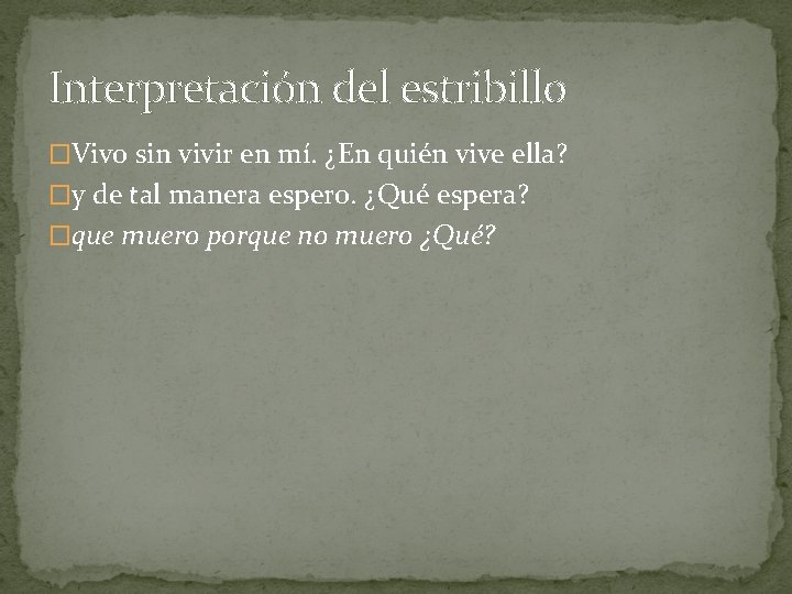 Interpretación del estribillo �Vivo sin vivir en mí. ¿En quién vive ella? �y de