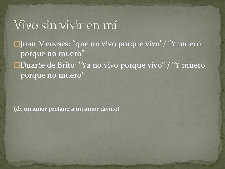 Vivo sin vivir en mí �Juan Meneses: “que no vivo porque vivo”/ “Y muero