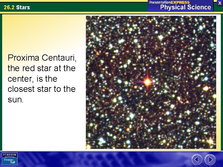 26. 2 Stars Proxima Centauri, the red star at the center, is the closest