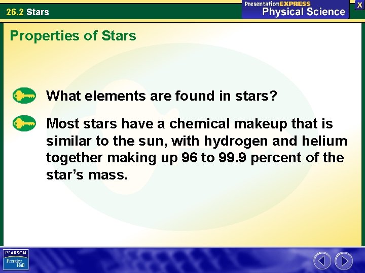26. 2 Stars Properties of Stars What elements are found in stars? Most stars