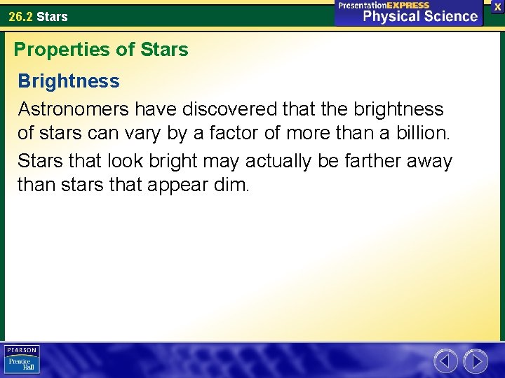 26. 2 Stars Properties of Stars Brightness Astronomers have discovered that the brightness of