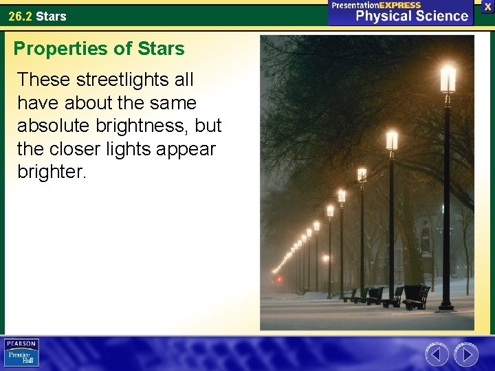 26. 2 Stars Properties of Stars These streetlights all have about the same absolute