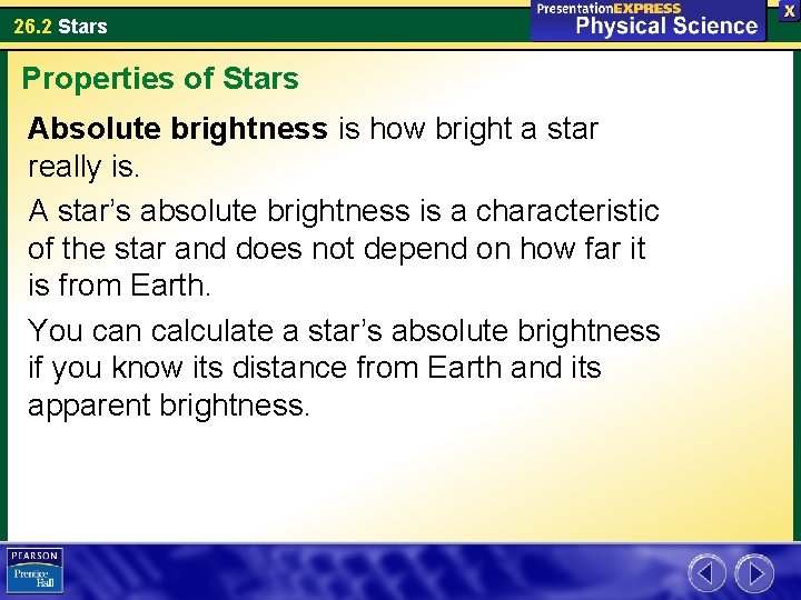 26. 2 Stars Properties of Stars Absolute brightness is how bright a star really