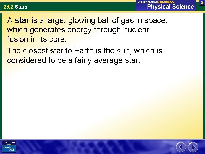 26. 2 Stars A star is a large, glowing ball of gas in space,