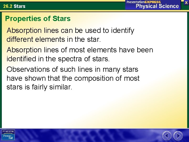 26. 2 Stars Properties of Stars Absorption lines can be used to identify different