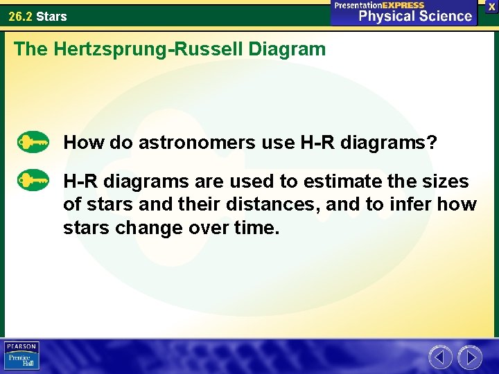 26. 2 Stars The Hertzsprung-Russell Diagram How do astronomers use H-R diagrams? H-R diagrams